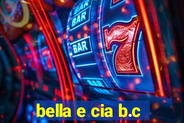 bella e cia b.c